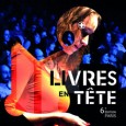 De quoi s’agit-il ? Le festival parisien Livres en tête célèbre la lecture à haute voix. Du 25 au 29 novembre 2014, de nombreuses personnalités du monde littéraire et musical...